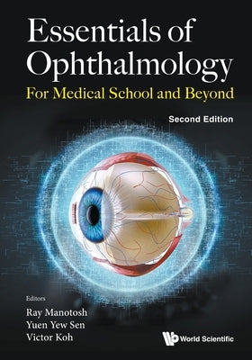 Essentials of Ophthalmology: For Medical School and Beyond (Second Edition) by Manotosh, Ray