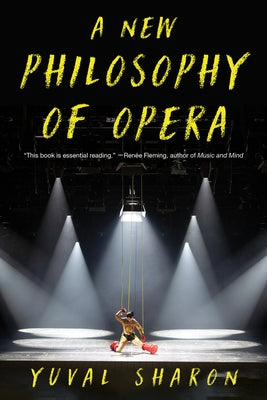 A New Philosophy of Opera by Sharon, Yuval