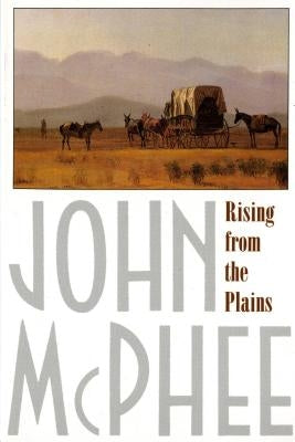 Rising from the Plains by McPhee, John