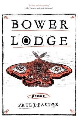 Bower Lodge: Poems by Pastor, Paul