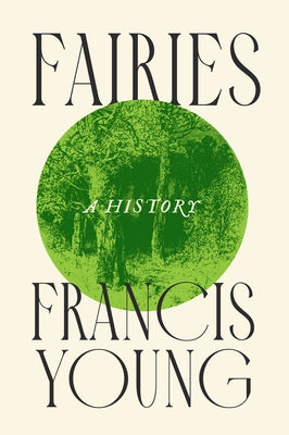 Fairies: A History by Young, Francis