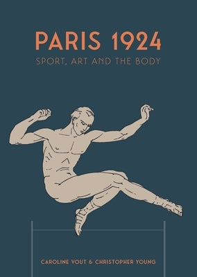 Paris 1924: Sport, Art and the Body by Vout, Caroline