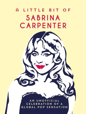 A Little Bit of Sabrina Carpenter: An Unofficial Celebration of a Global Pop Sensation by Summersdale Publishers