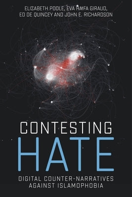 Contesting Hate: Digital Counter-Narratives Against Islamophobia by Poole, Elizabeth