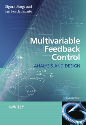 Multivariable Feedback Control: Analysis and Design by Skogestad, Sigurd
