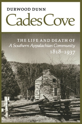 Cades Cove: The Life and Death of a Southern Appalachian Community by Dunn, Durwood