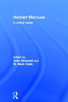 Herbert Marcuse: A Critical Reader by Abromeit, John