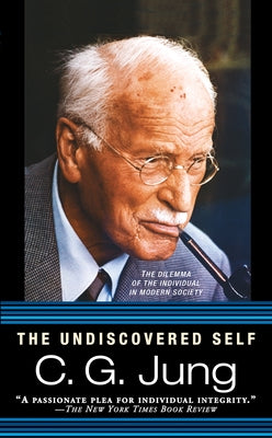 The Undiscovered Self: The Dilemma of the Individual in Modern Society by Jung, Carl G.