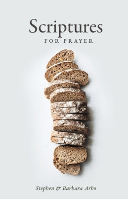 Scriptures For Prayer by Arbo, Stephen And Barbara