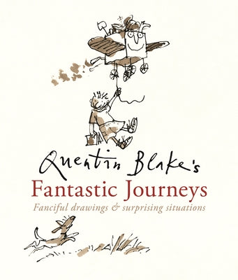 Quentin Blake's Fantastic Journeys by Blake, Quentin