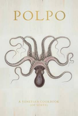 Polpo: A Venetian Cookbook (of Sorts) by Norman, Russell