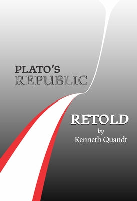 Plato's Republic Retold by Quandt, Kenneth
