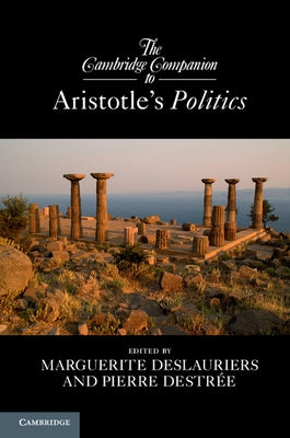 The Cambridge Companion to Aristotle's Politics by Deslauriers, Marguerite