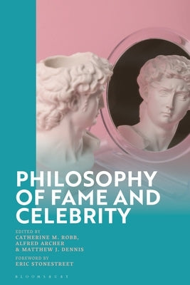 Philosophy of Fame and Celebrity by Robb, Catherine M.