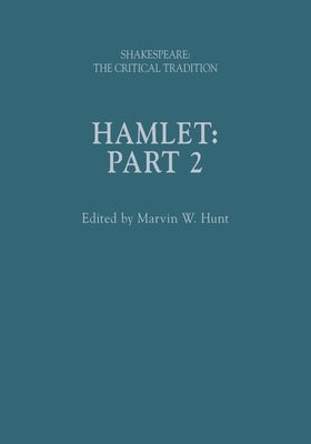 Hamlet: Shakespeare: The Critical Tradition, Volume 2 by Hunt, Marvin W.