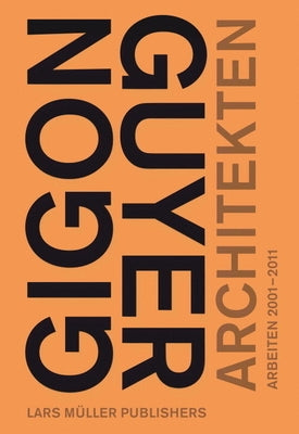 Gigon/Guyer Architects: Works & Projects 2001-2011 by Gigon, Annette