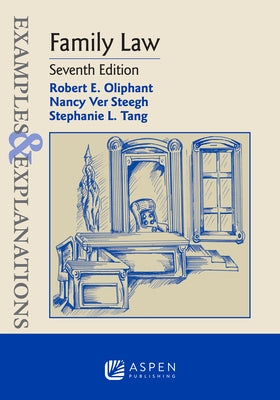 Examples & Explanations for Family Law by Oliphant, Robert E.
