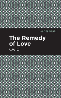 The Remedy of Love by Ovid