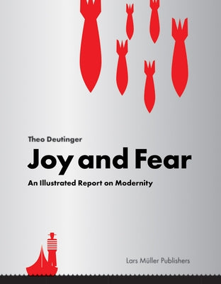 Joy and Fear: An Illustrated Report on Modernity by Deutinger, Theo