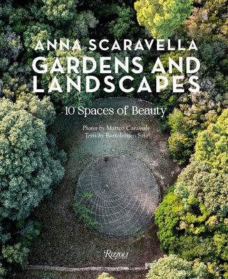 Gardens and Landscapes: 10 Spaces of Beauty by Scaravella, Anna