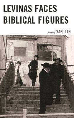 Levinas Faces Biblical Figures by Meir, Ephraim