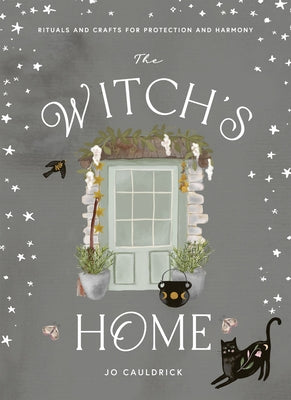 Witch's Home: Rituals and Crafts for Self-Restoration by Cauldrick, Jo