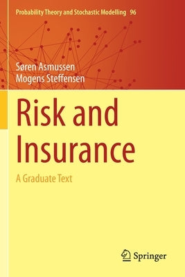 Risk and Insurance: A Graduate Text by Asmussen, S&#195;&#184;ren