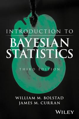 Introduction to Bayesian Statistics by Bolstad, William M.