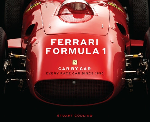 Ferrari Formula 1 Car by Car: Every Race Car Since 1950 by Codling, Stuart