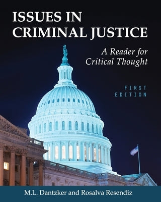 Issues in Criminal Justice: A Reader for Critical Thought by Dantzker, Mark