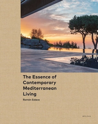 The Essence of Contemporary Mediterranean Living: Ramón Esteve by Esteve, Ram&#195;&#179;n