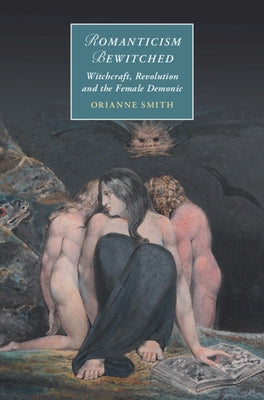 Romanticism Bewitched by Smith, Orianne