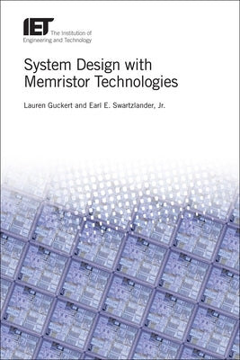 System Design with Memristor Technologies by Guckert, Lauren