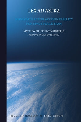 Lex AD Astra: Non-State Actor Accountability for Space Pollution by Gillett, Matthew