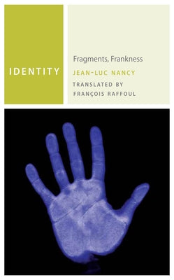 Identity: Fragments, Frankness by Nancy, Jean-Luc