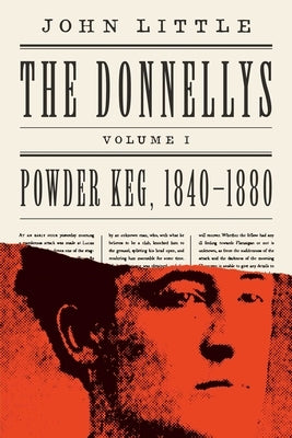 The Donnellys: Powder Keg, 1840-1880 by Little, John