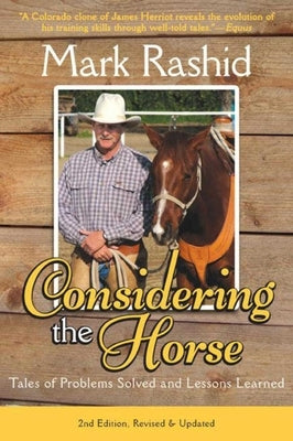 Considering the Horse: Tales of Problems Solved and Lessons Learned, Second Edition by Rashid, Mark