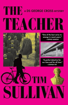 The Teacher: A DS George Cross Mystery by Sullivan, Tim