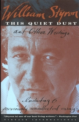 This Quiet Dust: And Other Writings by Styron, William