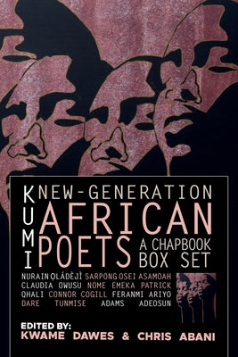 Kumi: New-Generation African Poets: A Chapbook Box Set by Dawes, Kwame
