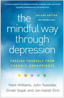 The Mindful Way Through Depression: Freeing Yourself from Chronic Unhappiness by Williams, Mark