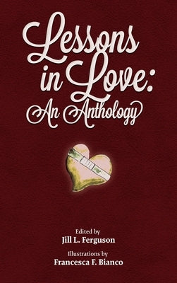 Lessons in Love: An Anthology by Ferguson, Jill L.