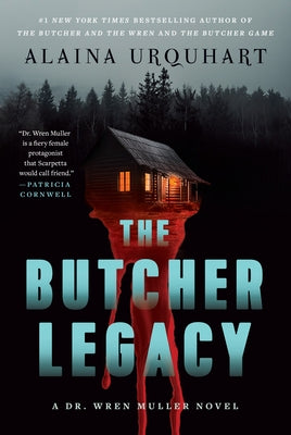 The Butcher Legacy: A Dr. Wren Muller Novel by Urquhart, Alaina