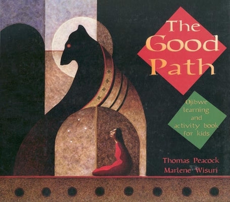 The Good Path: Ojibwe Learning and Activity Book for Kids by Peacock, Thomas