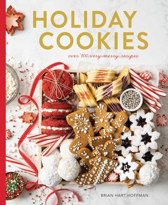 Holiday Cookies: Over 100 Very Merry Recipes by Hoffman, Brian Hart