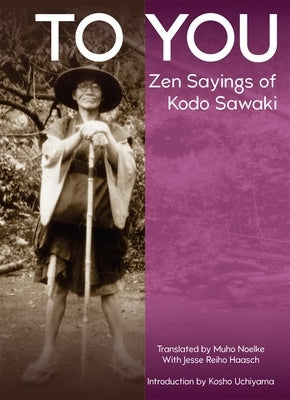 To You: Zen Sayings of Kodo Sawaki by Sawaki, Kodo