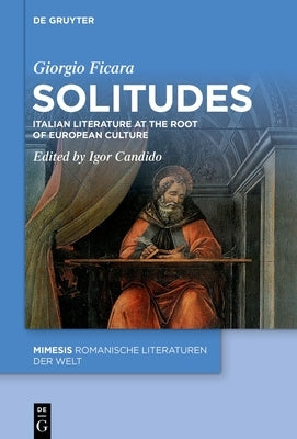 Solitudes: Italian Literature at the Root of European Culture by Ficara, Giorgio