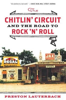 The Chitlin' Circuit: And the Road to Rock 'n' Roll by Lauterbach, Preston