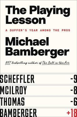 The Playing Lesson: A Duffer's Year Among the Pros by Bamberger, Michael
