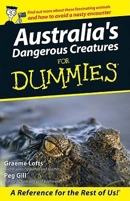 Australia's Dangerous Creatures for Dummies by Lofts, Graeme